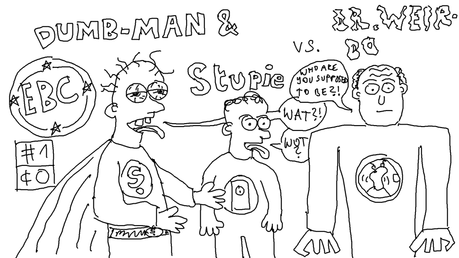 Dumb-Man & Stupie vs. Dr. Weirdo