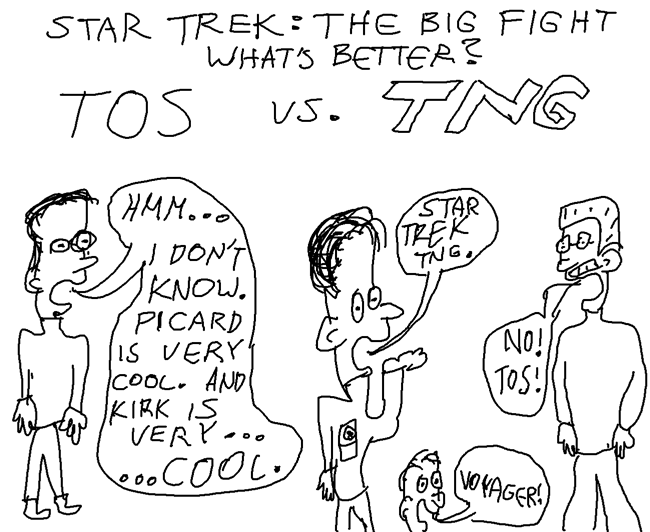 There should be another guy saying "DS9," or even "Enterprise." Or "Star Wars?" Star Trek TOS vs. TNG